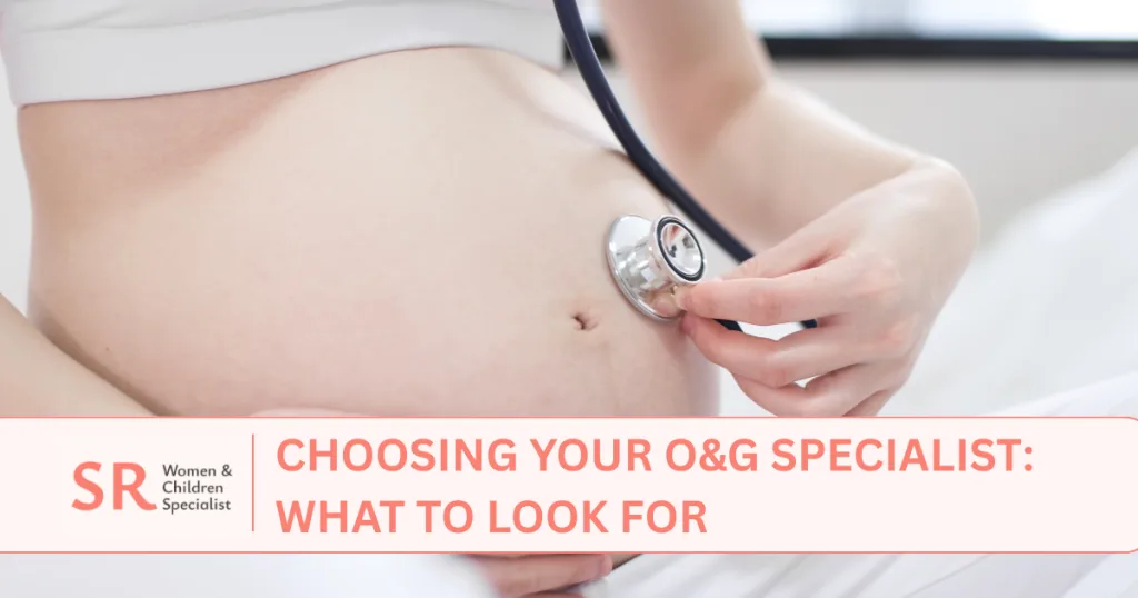 choosing obgyn specialist malaysia what to look for