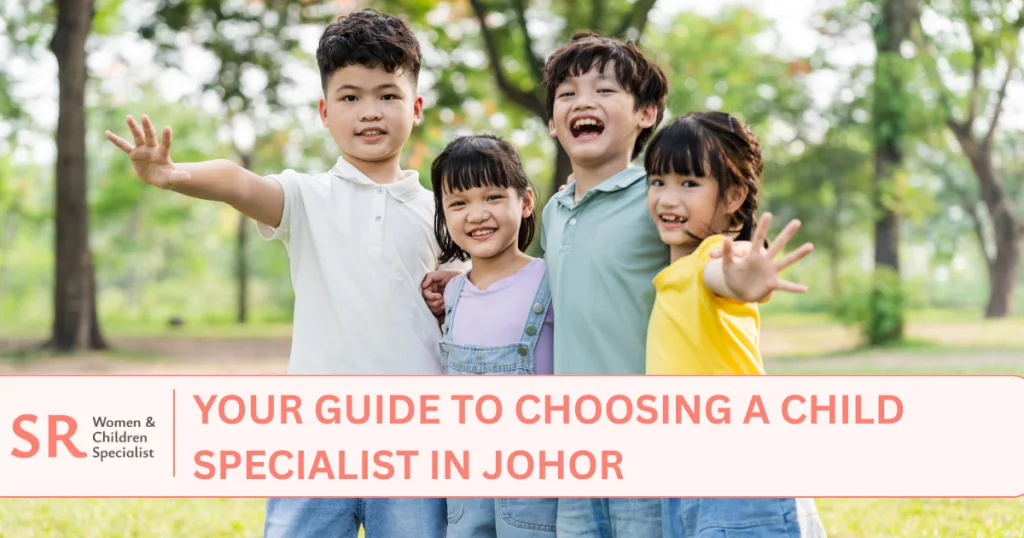guide to choosing child specialist in johor with kids being happy
