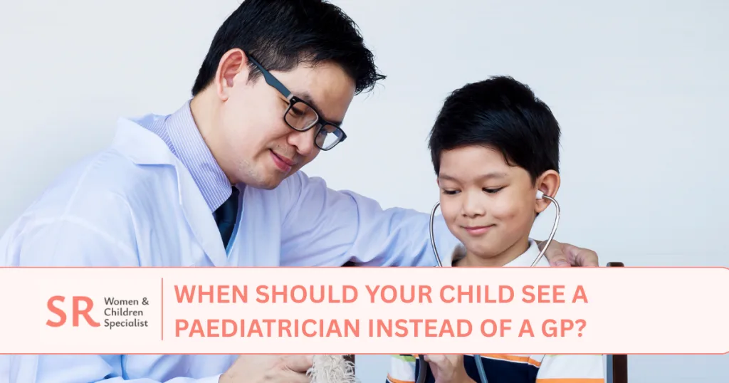 when should a child visit paediatrician instead of gp