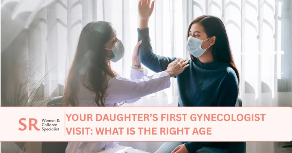 daughters first gynecologist visit what is the right age