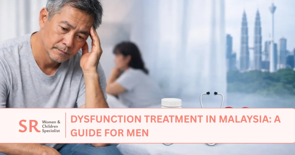 dysfunction treatment in malaysia guide for men