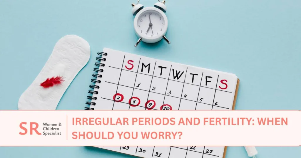 irregular periods and fertility when should you worry