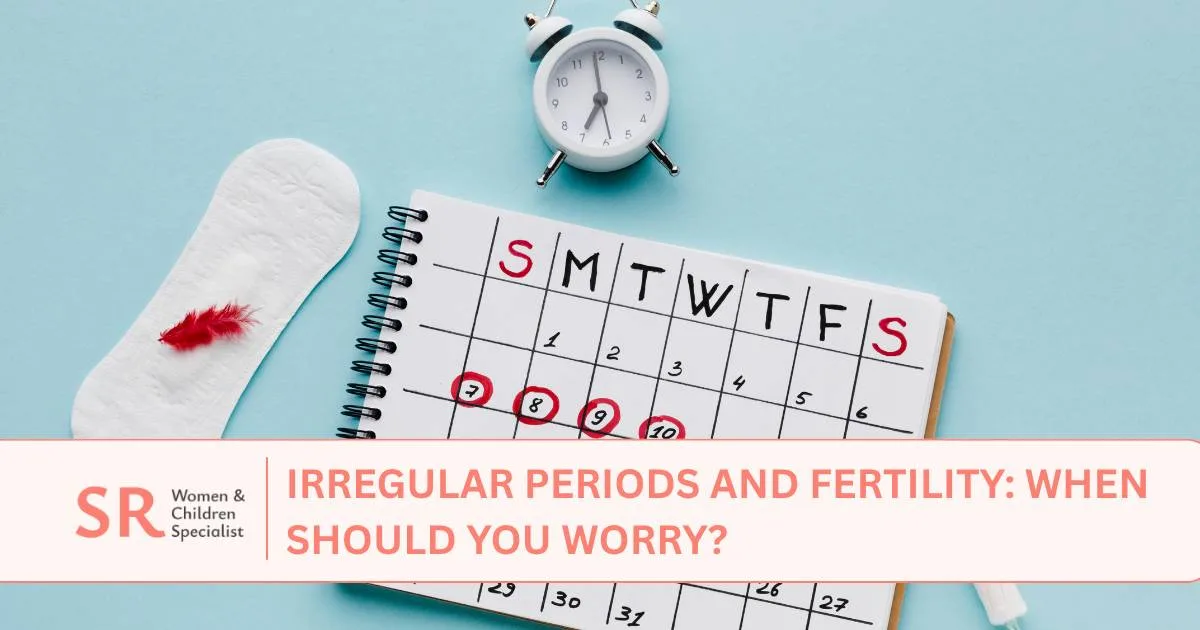 irregular periods and fertility when should you worry