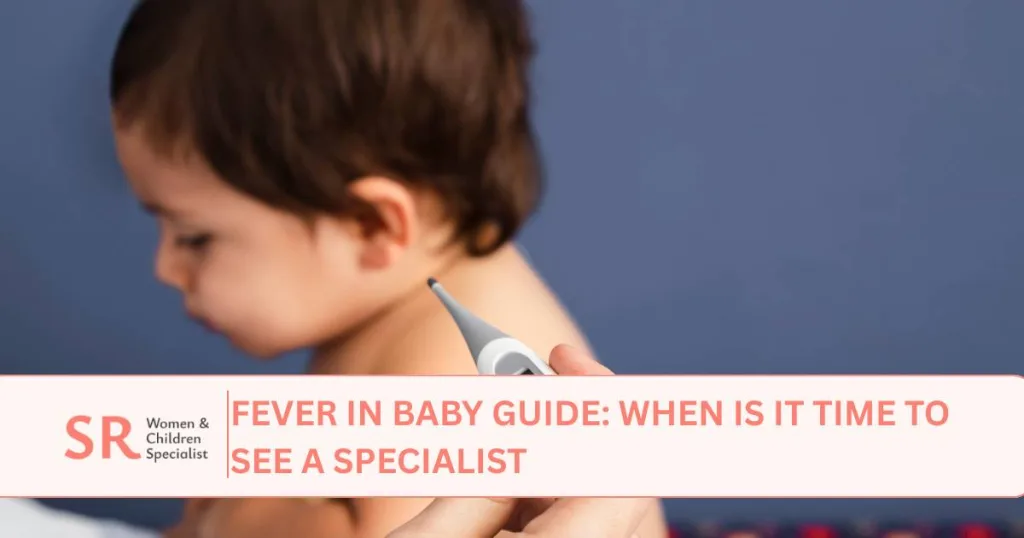 fever in baby guide when is it time to see a specialist