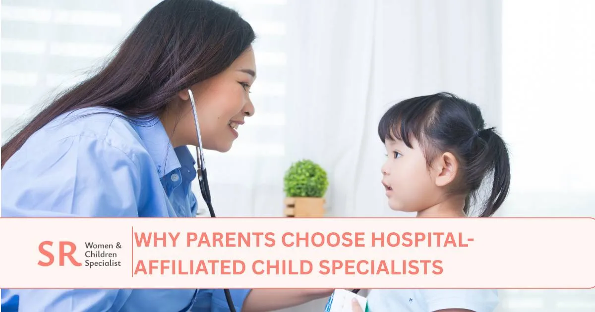 why parents choose hospital affiliated child specialists
