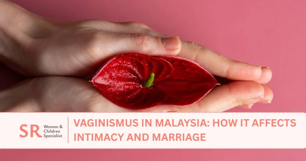 vaginismus in malaysia how it affects intimacy and marriage